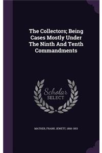 The Collectors; Being Cases Mostly Under The Ninth And Tenth Commandments