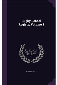 Rugby School Registe, Volume 3