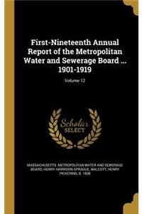 First-Nineteenth Annual Report of the Metropolitan Water and Sewerage Board ... 1901-1919; Volume 12