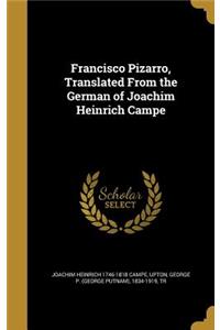 Francisco Pizarro, Translated From the German of Joachim Heinrich Campe