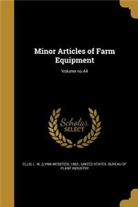 Minor Articles of Farm Equipment; Volume No.44