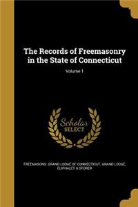 The Records of Freemasonry in the State of Connecticut; Volume 1