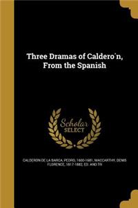 Three Dramas of Calderón, From the Spanish