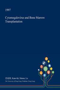 Cytomegalovirus and Bone Marrow Transplantation