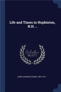 Life and Times in Hopkinton, N.H. ..