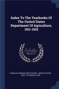 Index To The Yearbooks Of The United States Department Of Agriculture, 1911-1915