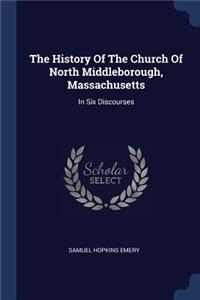 The History Of The Church Of North Middleborough, Massachusetts