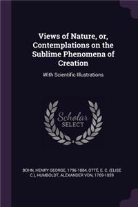 Views of Nature, Or, Contemplations on the Sublime Phenomena of Creation