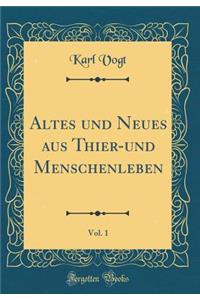 Altes Und Neues Aus Thier-Und Menschenleben, Vol. 1 (Classic Reprint)