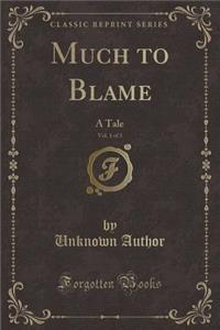 Much to Blame, Vol. 1 of 3