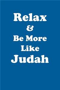 Relax & Be More Like Judah Affirmations Workbook Positive Affirmations Workbook Includes: Mentoring Questions, Guidance, Supporting You
