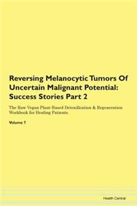 Reversing Melanocytic Tumors Of Uncertain Malignant Potential