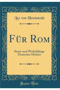 FÃ¼r ROM: Streit-Und WeiheklÃ¤nge Deutscher Dichter (Classic Reprint)