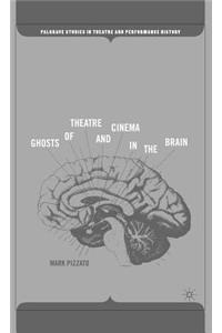 Ghosts of Theatre and Cinema in the Brain