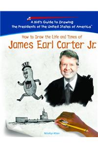 How to Draw the Life and Times of James Earl Carter, Jr.