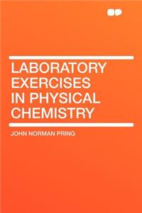 Laboratory Exercises in Physical Chemistry