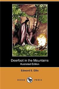 Deerfoot in the Mountains (Illustrated Edition) (Dodo Press)