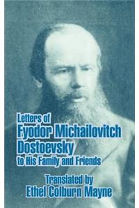 Letters of Fyodor Michailovitch Dostoevsky to His Family and Friends