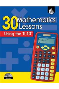 30 Mathematics Lessons Using the TI-10