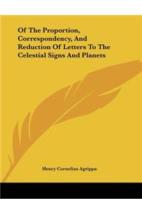 Of The Proportion, Correspondency, And Reduction Of Letters To The Celestial Signs And Planets