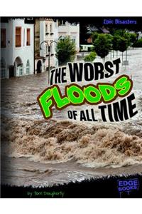 The Worst Floods of All Time