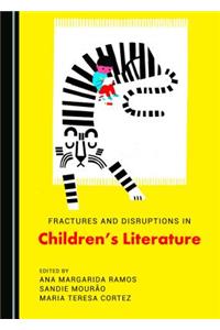 Fractures and Disruptions in Children's Literature