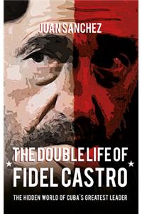 Double Life of Fidel Castro