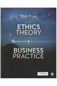 Ethics Theory and Business Practice