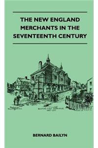 New England Merchants In The Seventeenth Century