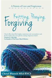 Knitting, Praying, Forgiving