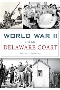 World War II and the Delaware Coast