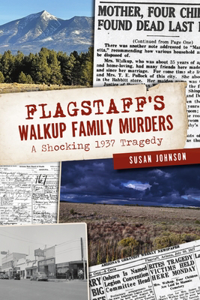 Flagstaff's Walkup Family Murders