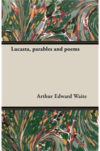 Lucasta, Parables and Poems