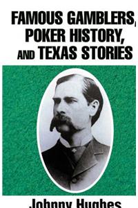 Famous Gamblers, Poker History, and Texas Stories