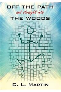 OFF THE PATH and straight into THE WOODS