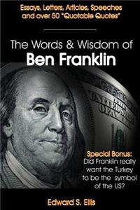 The Words and Wisdom of Ben Franklin