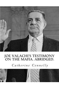 Joe Valachi's Testimony on the Mafia. Abridged.