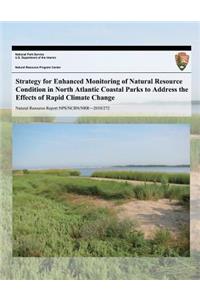 Strategy for Enhanced Monitoring of Natural Resource Condition in North Atlantic Coastal Parks to Address the Effects of Rapid Climate Change