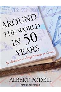 Around the World in 50 Years: My Adventure to Every Country on Earth