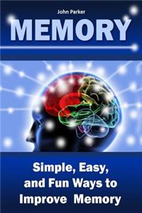 Memory: Simple, Easy, and Fun Ways to Improve Memory