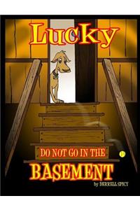 Luck do not go in the basement