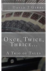 Once, Twice, Thrice...