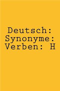 Deutsch: Synonyme: Verben: H