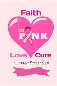 Go Pink Faith, Love, Cure Keepsake Recipe Book