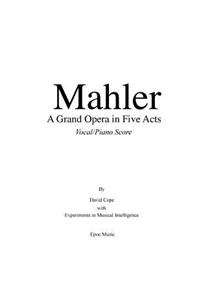 Mahler A Grand Opera in Five Acts Vocal/Piano Score