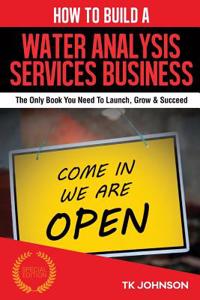How to Build a Water Analysis Services Business (Special Edition)