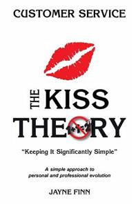 KISS Theory: Customer Service: Keep It Strategically Simple "A simple approach to personal and professional development."