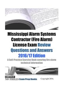 Mississippi Alarm Systems Contractor (Fire Alarm) License Exam Review Questions and Answers 2016/17 Edition