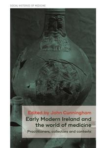 Early Modern Ireland and the World of Medicine