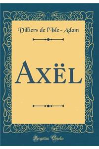 Axël (Classic Reprint)